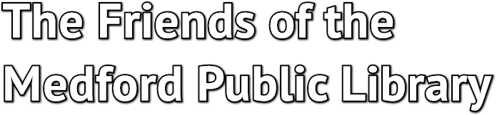 The Friends of the 
Medford Public Library
